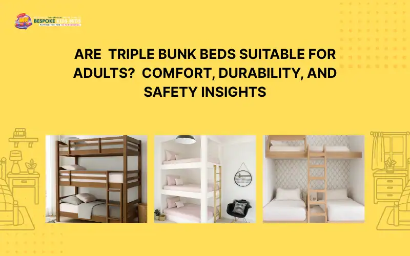 Are Triple Bunk Beds Suitable for Adults