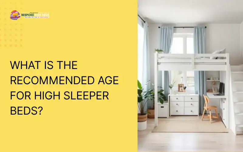 Recommended Age For High Sleeper Beds