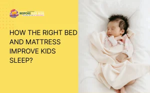 How the right bed and mattress improve kids sleep